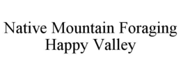 native mountain foraging happy valley