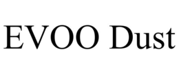 evoo dust