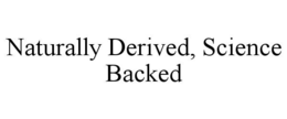 naturally derived, science backed