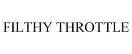 filthy throttle