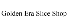 golden era slice shop
