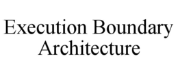 execution boundary architecture