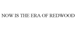 now is the era of redwood