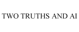 two truths and ai