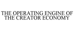 the operating engine of the creator economy