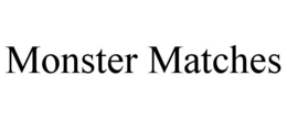monster matches
