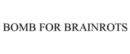 bomb for brainrots