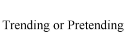 trending or pretending