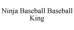 ninja baseball baseball king