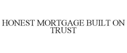 honest mortgage built on trust