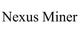 nexus miner