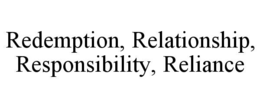 redemption, relationship, responsibility, reliance