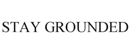 stay grounded