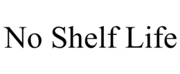 no shelf life