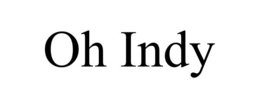 oh indy