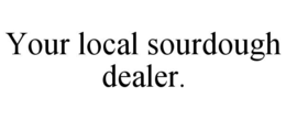 your local sourdough dealer.