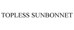 topless sunbonnet