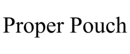 proper pouch