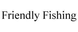 friendly fishing