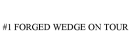#1 forged wedge on tour