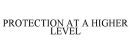 protection at a higher level