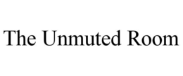 the unmuted room