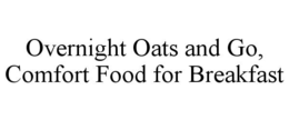 overnight oats and go, comfort food for breakfast