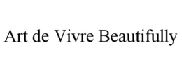 art de vivre beautifully