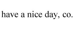 have a nice day, co.