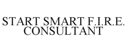 start smart f.i.r.e. consultant