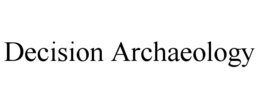 decision archaeology