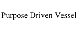 purpose driven vessel