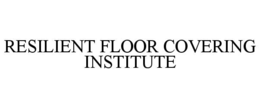 resilient floor covering institute