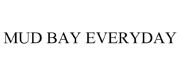 mud bay everyday