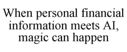 when personal financial information meets ai, magic can happen