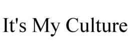 it's my culture