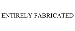 entirely fabricated