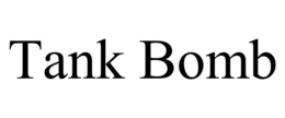 tank bomb