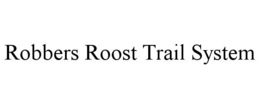 robbers roost trail system