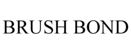 brush bond