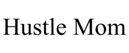 hustle mom