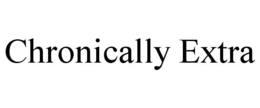 chronically extra