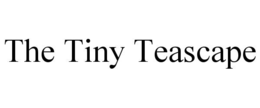 the tiny teascape