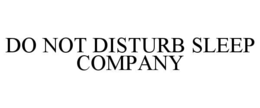 do not disturb sleep company