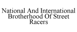 national and international brotherhood of street racers