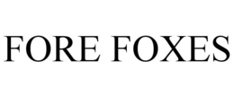 fore foxes