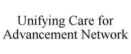 unifying care for advancement network