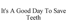 it's a good day to save teeth