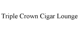triple crown cigar lounge