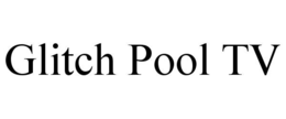 glitch pool tv